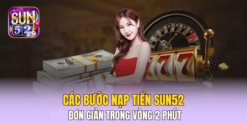 ác bước nạp tiền Sun52 đơn giản trong vòng 2 phút 