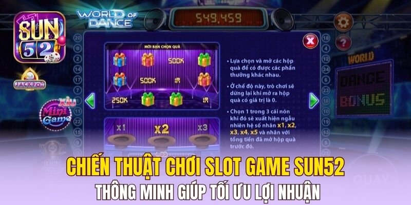 Chiến thuật chơi Slot game Sun52 thông minh giúp tối ưu lợi nhuận