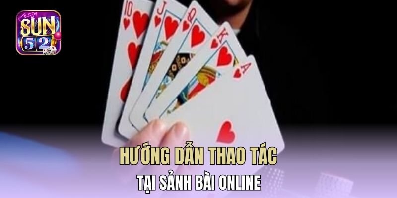 Hướng dẫn thao tác tại sảnh bài online