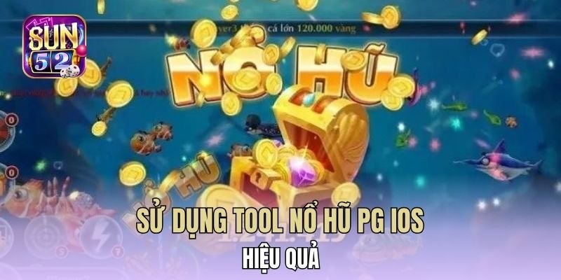 Sử dụng tool nổ hũ PG iOS hiệu quả