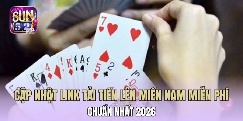 Tải Tiến Lên Miền Nam Miễn Phí