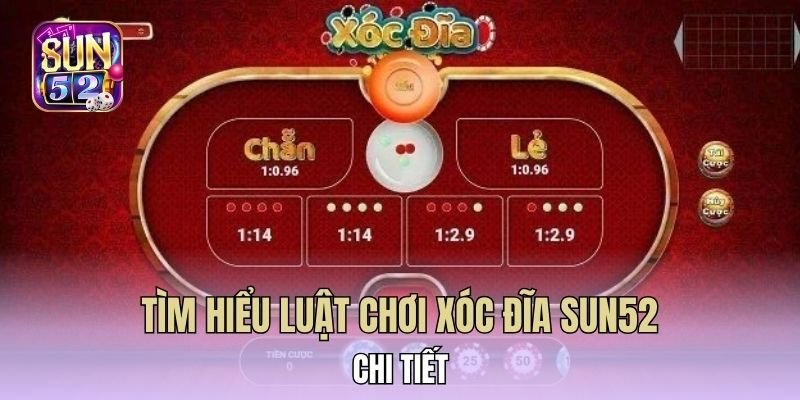 Tìm hiểu luật chơi xóc đĩa Sun52 chi tiết