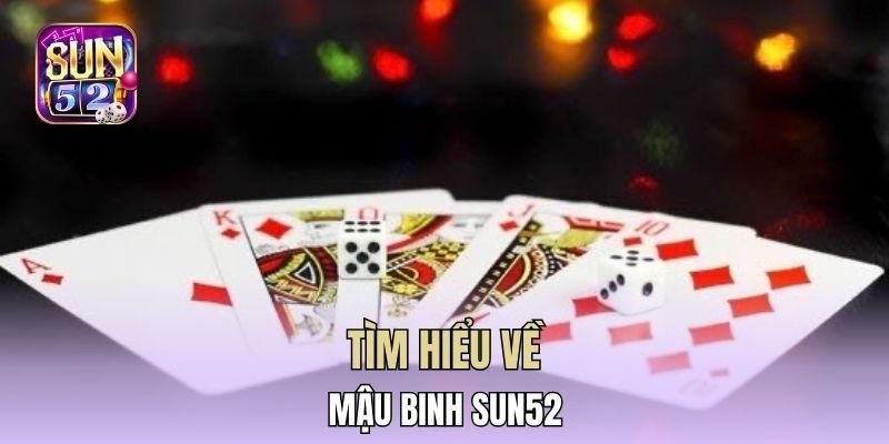 Tìm hiểu về mậu binh Sun52